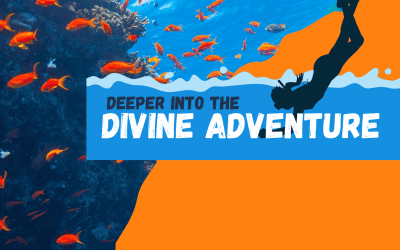 Deeper into the Divine Adventure